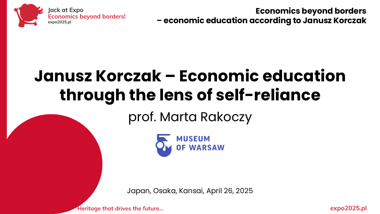 WIB - Expo 2025 - Janusz Korczak - Economic education through the lens of self-reliance - prof. Marta Rakoczy - EXPO 2025, Osaka, Japan - April 26, 2025